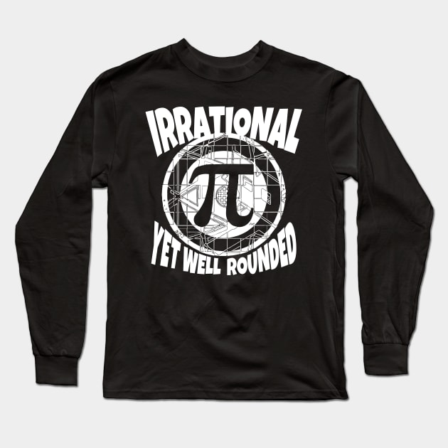 Irrational Yet Well Rounded Pi Day Symbol Long Sleeve T-Shirt by Mudge